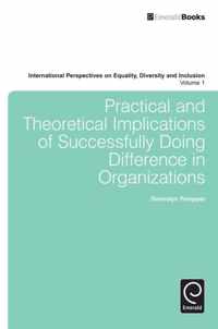 Practical and Theoretical Implications of Successfully Doing Difference in Organizations