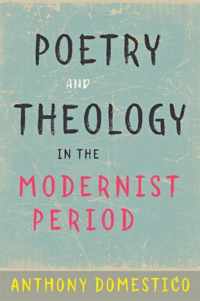 Poetry and Theology in the Modernist Period