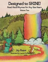 Designed to SHINE! Read Aloud Rhymes for Any Size Heart - Volume Two