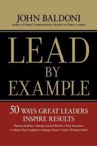 Lead by Example 50 Ways Great Leaders Inspire Results 50 Ways to Great Leaders Inspire Results