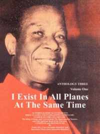 I Exist in All Planes at the Same Time Anthology Three Volume One