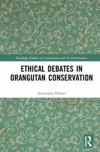 Ethical Debates in Orangutan Conservation