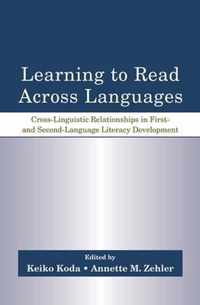 Learning to Read Across Languages: Cross-Linguistic Relationships in First- And Second-Language Literacy Development