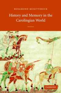 History and Memory in the Carolingian World