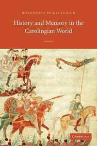 History and Memory in the Carolingian World