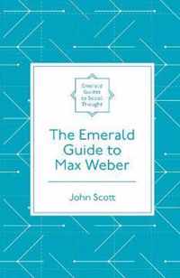 The Emerald Guide to Max Weber