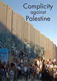 Complicity Against Palestine