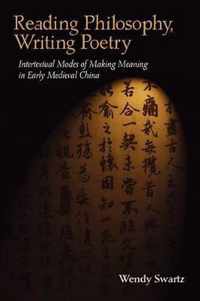 Reading Philosophy, Writing Poetry  Intertextual Modes of Making Meaning in Early Medieval China