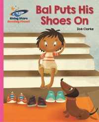 Reading Planet - Bal Puts His Shoes On - Pink B