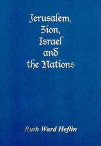 Jerusalem, Zion, Israel and the Nations