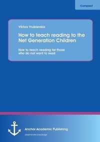 How to Teach Reading to the Net Generation Children