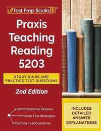 Praxis Teaching Reading 5203 Study Guide and Practice Test Questions [2nd Edition]