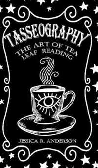 Tasseography - The Art of Tea Leaf Reading