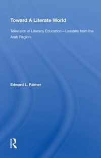 Toward a Literate World: Television in Literacy Education: Lessons from the Arab Region