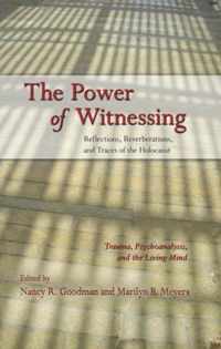 The Power of Witnessing: Reflections, Reverberations, and Traces of the Holocaust