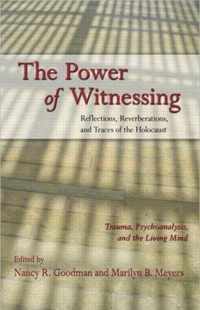 The Power of Witnessing: Reflections, Reverberations, and Traces of the Holocaust