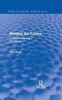 Reading The Cantos: A Study Of Meaning In Ezra Pound