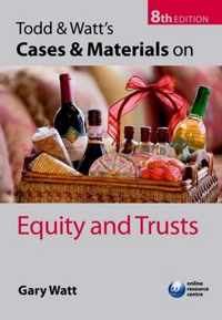 Todd & Watt's Cases And Materials On Equity And Trusts