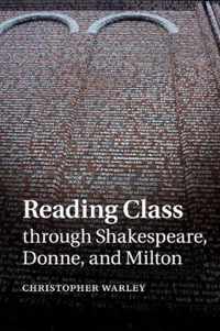 Reading Class through Shakespeare, Donne, and Milton