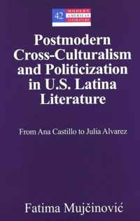 Postmodern Cross-culturalism and Politicization in U.S. Latina Literature