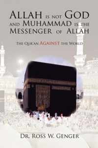 Allah is not God and Muhammad is the Messenger of Allah