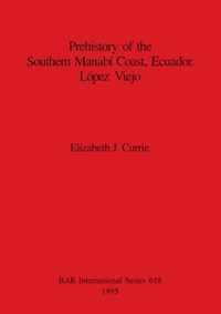 Prehistory of the Southern Manabi Coast, Ecuador, Lopez Viejo