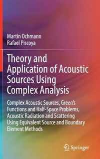 Theory and Application of Acoustic Sources Using Complex Analysis