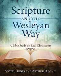 Scripture and the Wesleyan Way: A Bible Study on Real Christianity