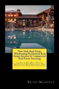 New York Real Estate Wholesaling Residential Real Estate Investor & Commercial Real Estate Investing