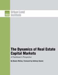 The Dynamics of Real Estate Capital Markets