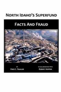 North Idaho's Superfund, Facts and Fraud