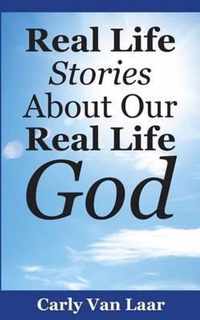 Real Life Stories About Our Real Life God