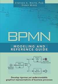 BPMN Modeling and Reference Guide