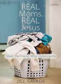 Real Moms... Real Jesus: Meet the Friend Who Understands