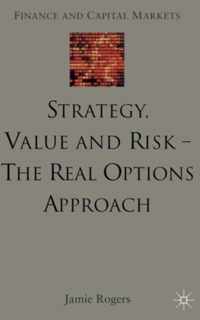 Strategy, Value and Risk - The Real Options Approach