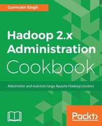 Hadoop 2.x Administration Cookbook