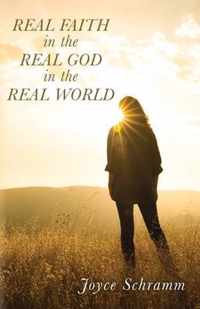 Real Faith in the Real God in the Real World