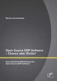 Open Source ERP-Software - Chance oder Risiko? Eine holistische Betrachtung von Open Source ERP-Software