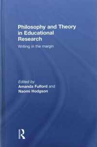 Philosophy and Theory in Educational Research: Writing in the Margin