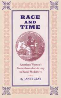 Race and Time: American Women's Poetics from Antislavery to Racial Modernity