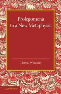 Prolegomena to a New Metaphysic