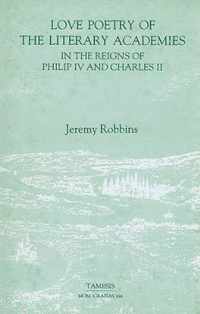 Love Poetry of the Literary Academies in the Reigns of Philip IV and Charles II