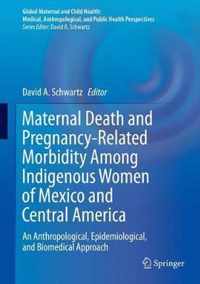Maternal Death and Pregnancy Related Morbidity Among Indigenous Women of Mexico