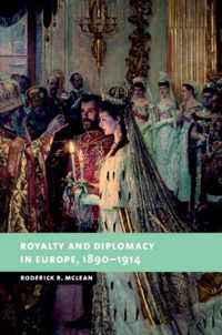 Royalty and Diplomacy in Europe, 1890-1914