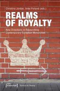 Realms of Royalty - New Directions in Researching Contemporary European Monarchies