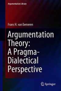 Argumentation Theory A Pragma Dialectical Perspective
