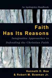 Faith Has Its Reasons Integrative Approaches to Defending the Christian Faith