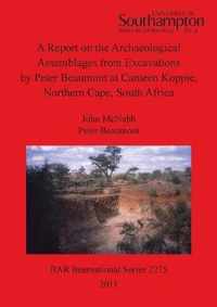 A Report on the Archaeological Assemblages from Excavations by Peter Beaumont at Canteen Koppie, Northern Cape, South Africa