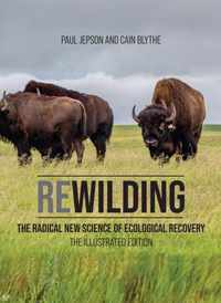 Rewilding: The Radical New Science of Ecological Recovery