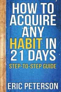 How To Acquire Any Habit In 21 Days